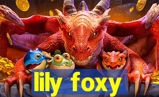 lily foxy